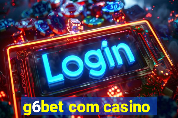 g6bet com casino